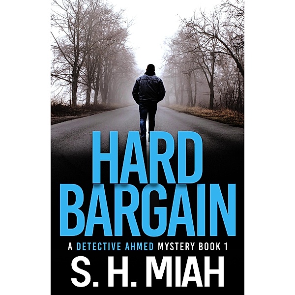 Hard Bargain (Detective Ahmed Mystery Novels, #1) / Detective Ahmed Mystery Novels, S. H. Miah