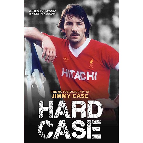 Hard Case - The Autobiography Of Jimmy Case, Jimmy Case