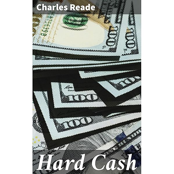 Hard Cash, Charles Reade