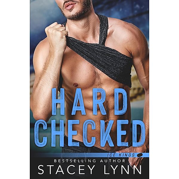 Hard Checked (Ice Kings, #4) / Ice Kings, Stacey Lynn