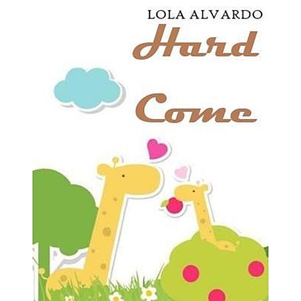 hard come, Lola Alvardo