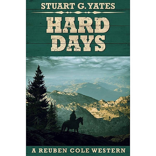 Hard Days / Reuben Cole Westerns Bd.3, Stuart G. Yates