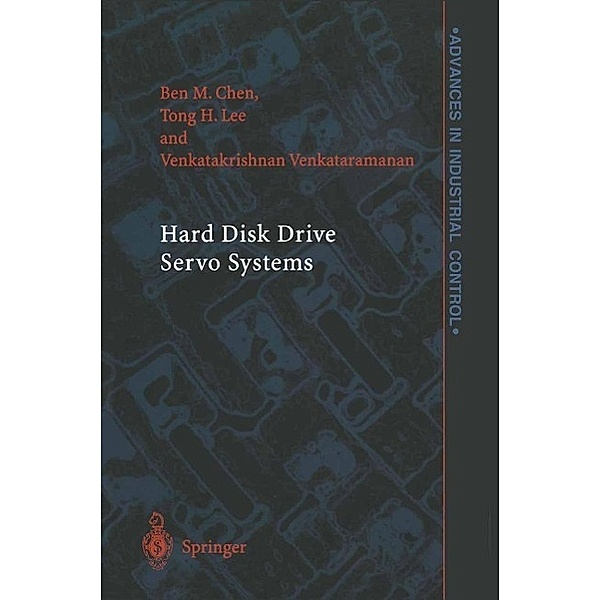 Hard Disk Drive Servo Systems / Advances in Industrial Control, Ben M. Chen, Tong Heng Lee, Venkatakrishnan Venkataramanan