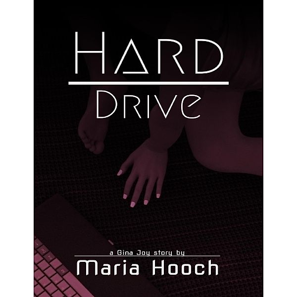 Hard Drive: Gina Joy Book 1, Maria Hooch