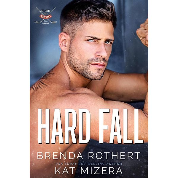 Hard Fall (St. Louis Mavericks, #1) / St. Louis Mavericks, Brenda Rothert, Kat Mizera