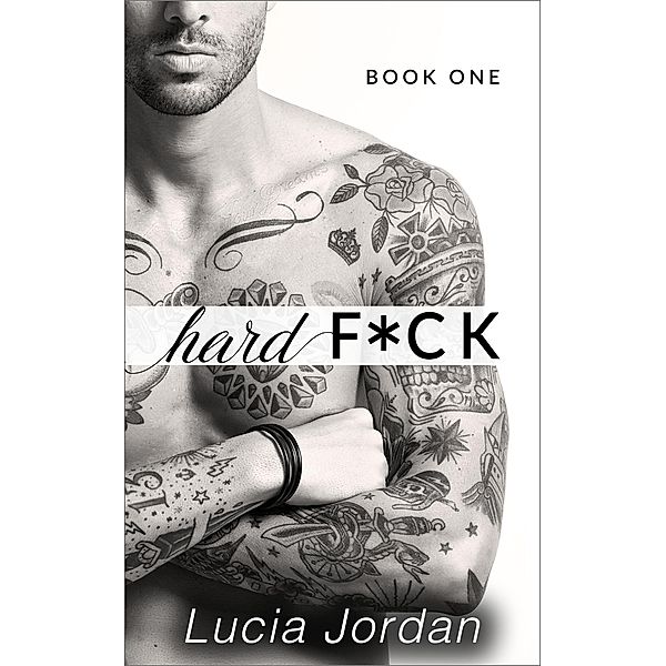 Hard F*ck (Hard F*ck - Complete Series) / Hard F*ck - Complete Series, Lucia Jordan