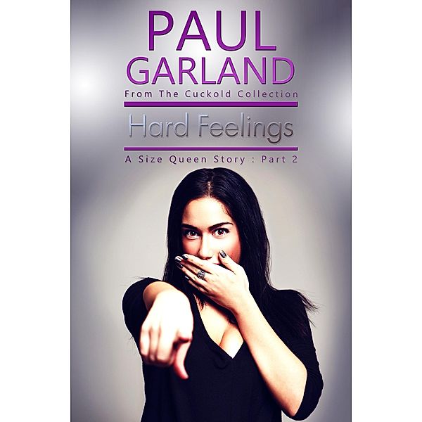 Hard Feelings: A Size Queen Story Part 2 / A Size Queen Story, Paul Garland