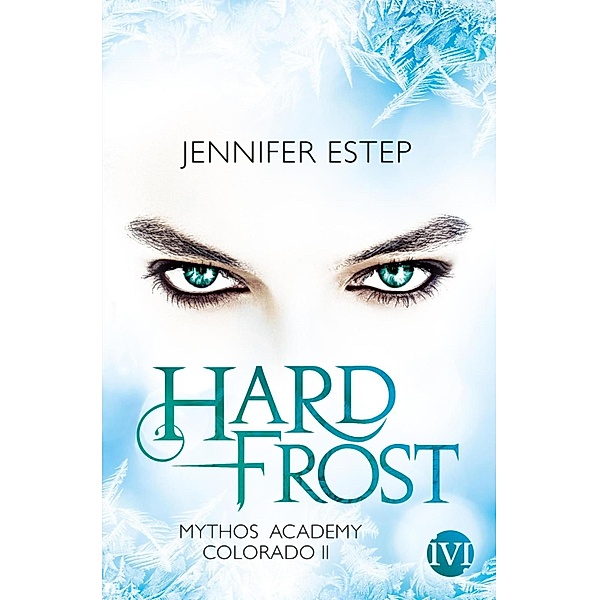 Hard Frost / Mythos Academy Colorado Bd.2, Jennifer Estep