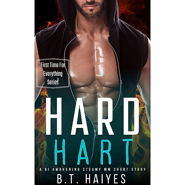 Hard Hart (First Time for Everything) / First Time for Everything, B. T. Haiyes