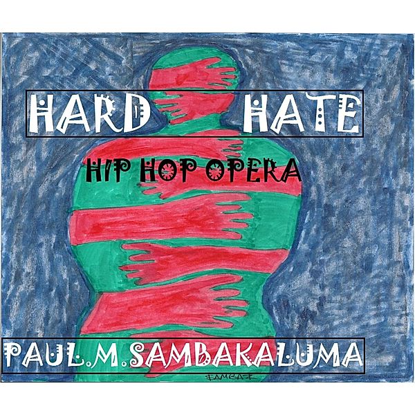 Hard Hate - Hip Hop Opera, Paul Sambakaluma