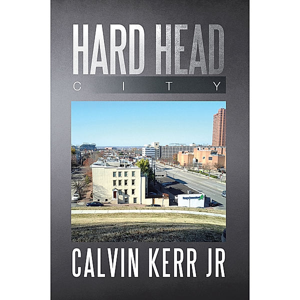 Hard Head City, Calvin Kerr Jr