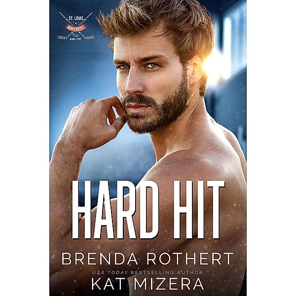 Hard Hit (St. Louis Mavericks, #5) / St. Louis Mavericks, Brenda Rothert, Kat Mizera