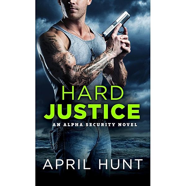 Hard Justice / Alpha Security Bd.3, April Hunt