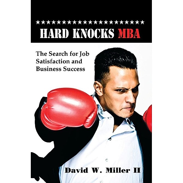 Hard Knocks MBA, David W. Miller Ii