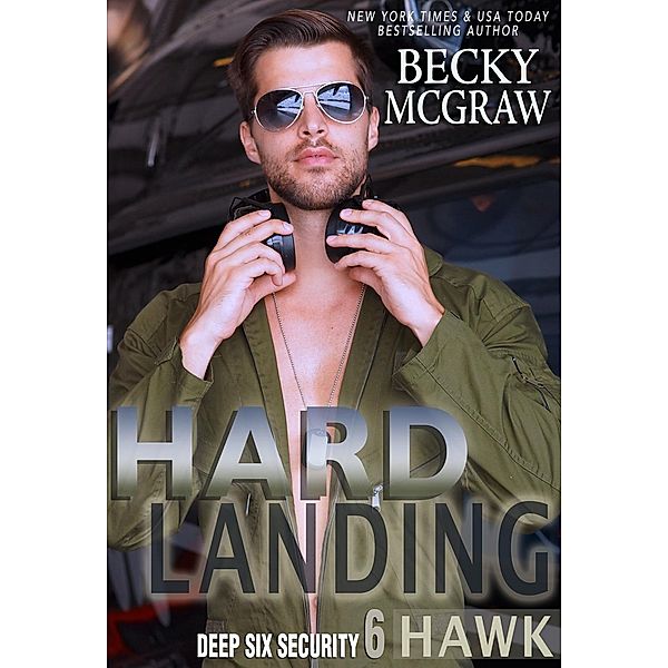 Hard Landing (Deep Six Security Series, #6), Becky Mcgraw