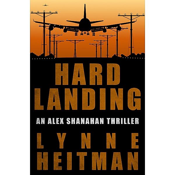 Hard Landing / The Alex Shanahan Thrillers, Lynne Heitman