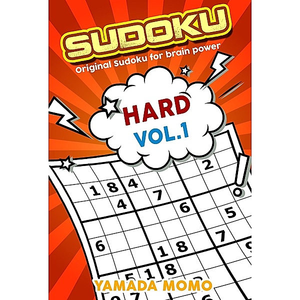 Hard Level Original Sudoku For Brain Power: Sudoku Hard: Original Sudoku For Brain Power Vol. 1 (Hard Level Original Sudoku For Brain Power, #1), Yamada Momo