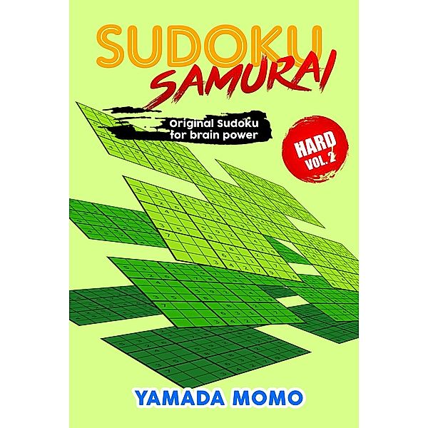 Hard Level Sudoku Samurai For Brain Power: Sudoku Samurai Hard: Original Sudoku For Brain Power Vol. 2 (Hard Level Sudoku Samurai For Brain Power, #2), Yamada Momo