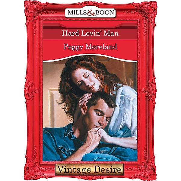 Hard Lovin' Man (Mills & Boon Desire) (Texas Brides, Book 5) / Mills & Boon Desire, Peggy Moreland