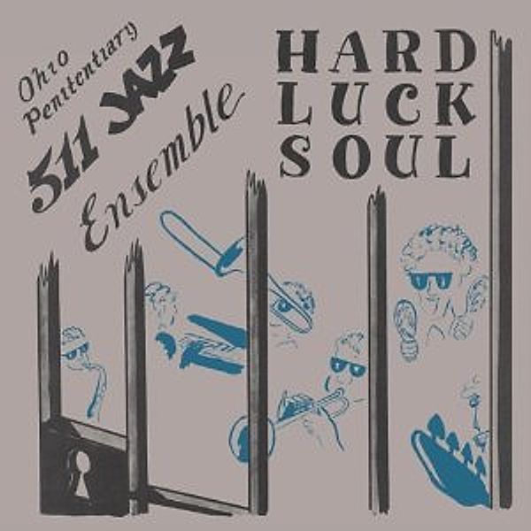 Hard Luck Soul, Ohio Penitentiary 511 Jazz Ensemble