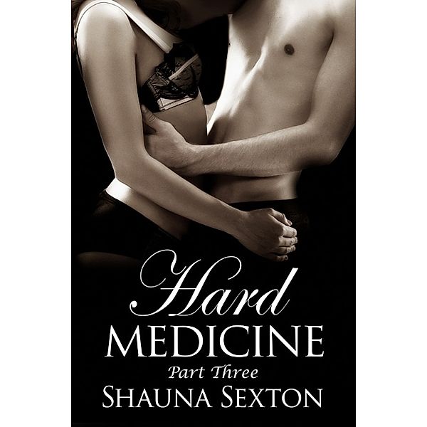 Hard Medicine: Part Three, Shauna Sexton