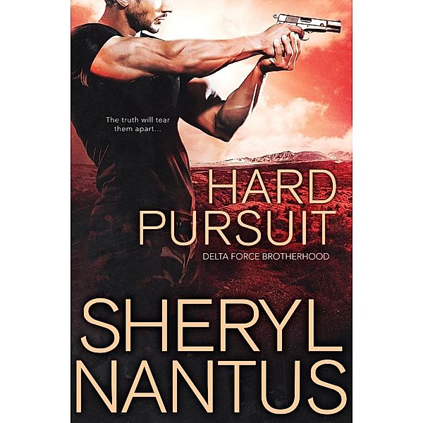 Hard Pursuit / Delta Force Brotherhood Bd.3, Sheryl Nantus