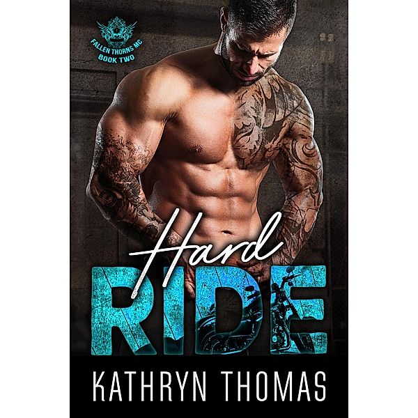Hard Ride (Book 2) / Fallen Thorns MC, Kathryn Thomas