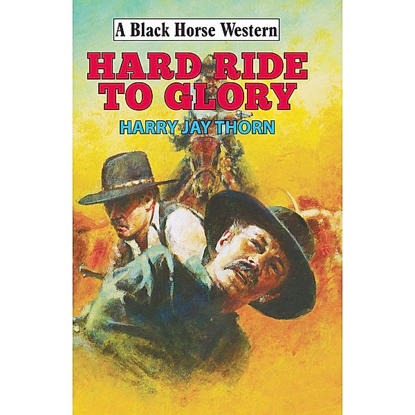 Hard Ride to Glory / Robert Hale, Harry Jay Thorn