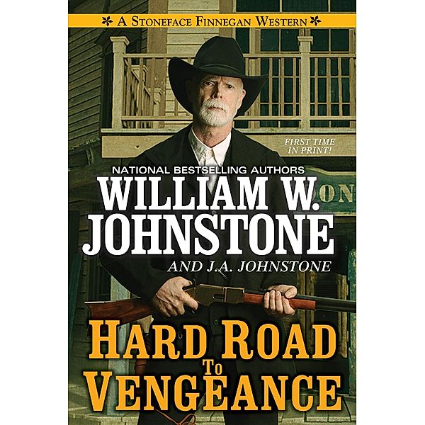 Hard Road to Vengeance / A Stoneface Finnegan Western Bd.3, William W. Johnstone, J. A. Johnstone