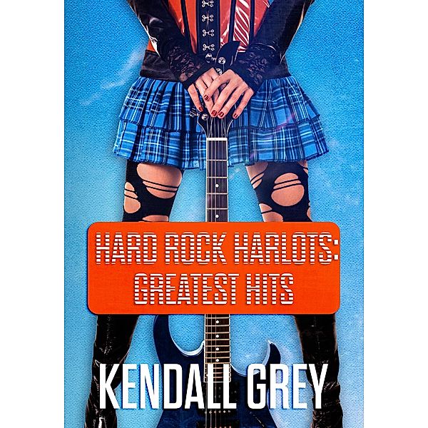 Hard Rock Harlots, Kendall Grey