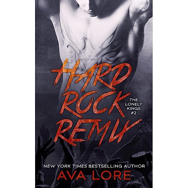 Hard Rock Remix (The Lonely Kings, #2) (New Adult Romance) / The Lonely Kings, Ava Lore