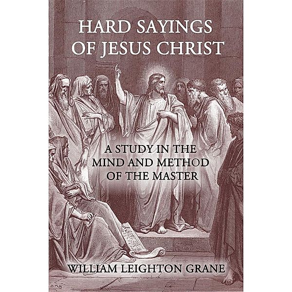 Hard Sayings of Jesus Christ, D. J. Kinsella, William Leighton Grane