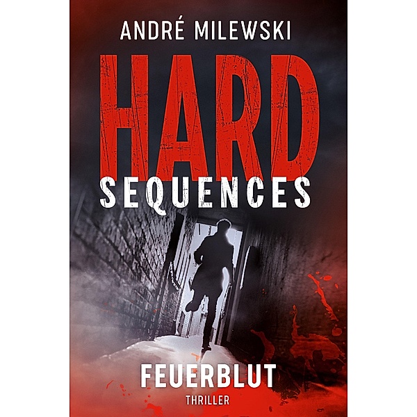 Hard-Sequences - Feuerblut / Hard-Sequences Bd.4, André Milewski