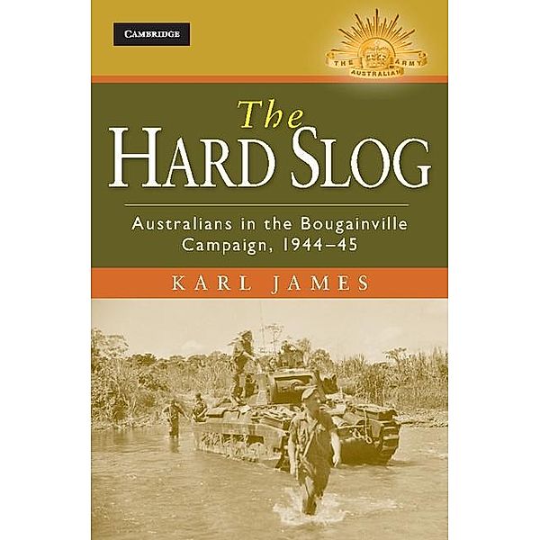 Hard Slog / Australian Army History Series, Karl James