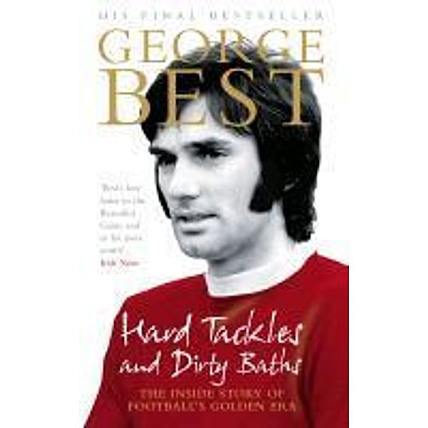 Hard Tackles and Dirty Baths, George Best