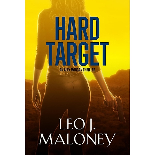 Hard Target / An Alex Morgan Thriller, Leo J. Maloney
