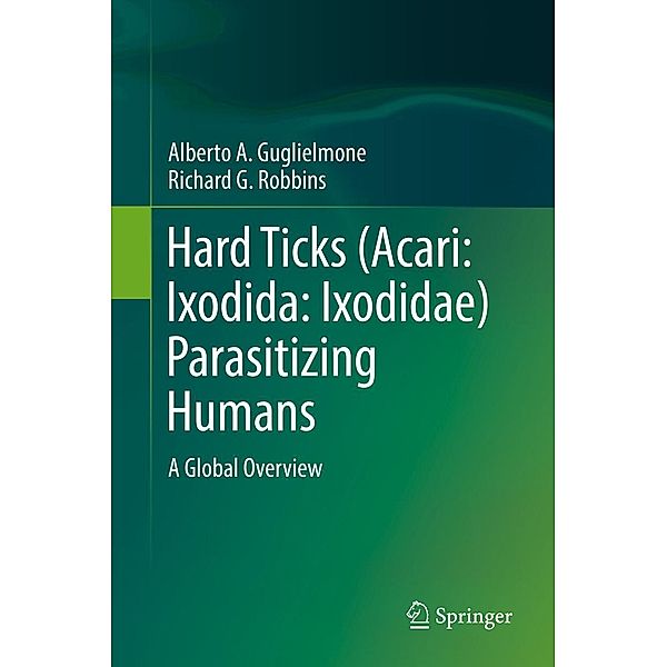Hard Ticks (Acari: Ixodida: Ixodidae) Parasitizing Humans, Alberto A. Guglielmone, Richard G. Robbins