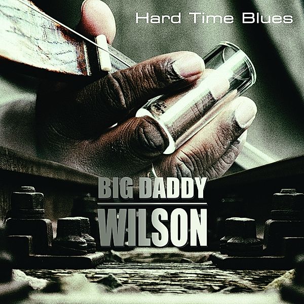 Hard Time Blues (180g Vinyl), Big Daddy Wilson
