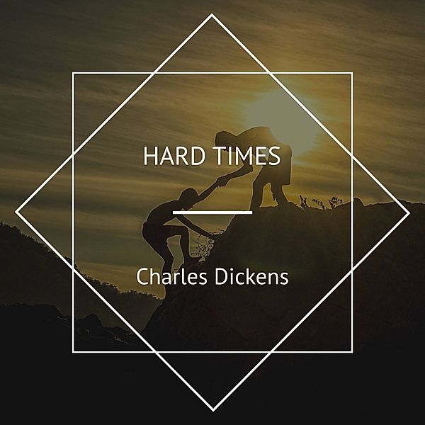 Hard Times, Charles Dickens