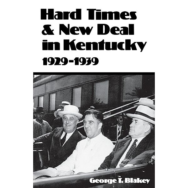 Hard Times and New Deal in Kentucky, George T. Blakey