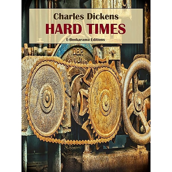 Hard Times / E-Bookarama Classics, Charles Dickens