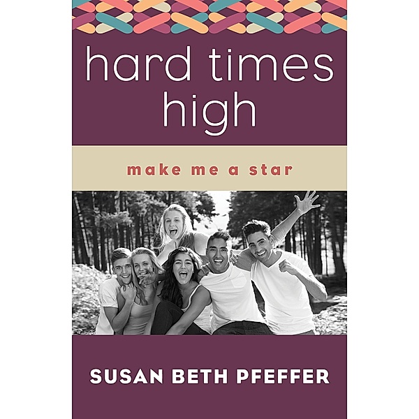 Hard Times High / Make Me a Star, Susan Beth Pfeffer