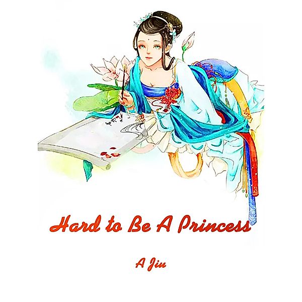 Hard to Be A Princess, A. Jiu