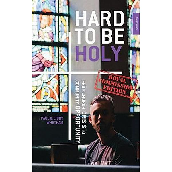 Hard to  be Holy - Royal Commission Ed, Paul Whetham, Libby Whetham