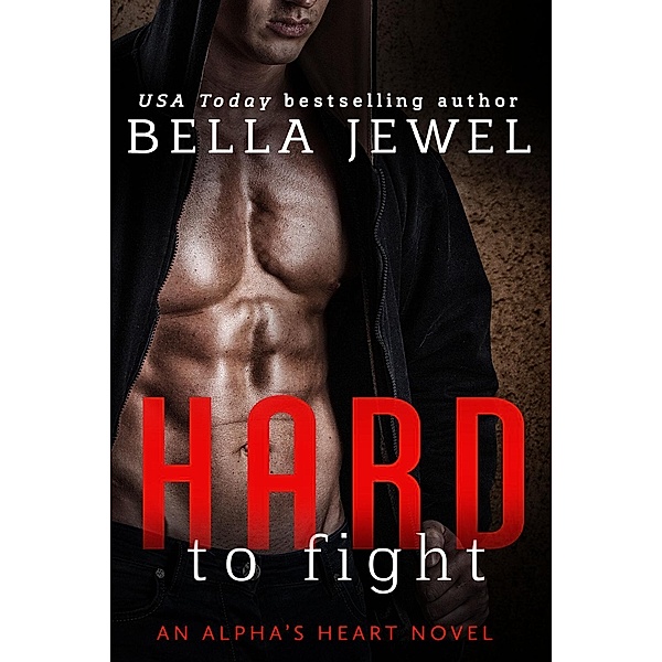 Hard to Fight / Alpha Heart Bd.1, Bella Jewel
