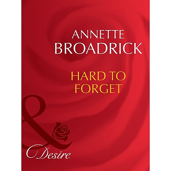 Hard To Forget / Man of the Month Bd.88, Annette Broadrick