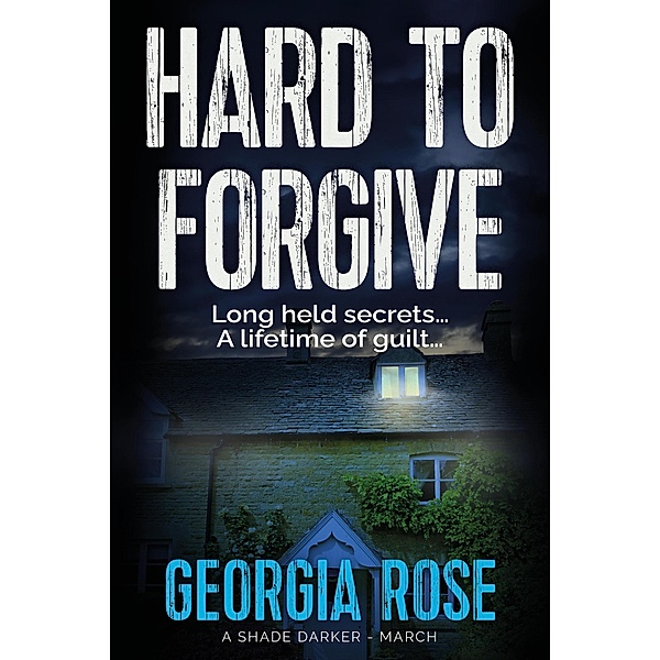Hard to Forgive (A Shade Darker Book 3) / A Shade Darker, Georgia Rose