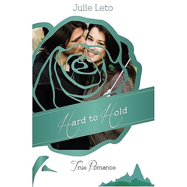 Hard to Hold / True Romance, Julie Leto