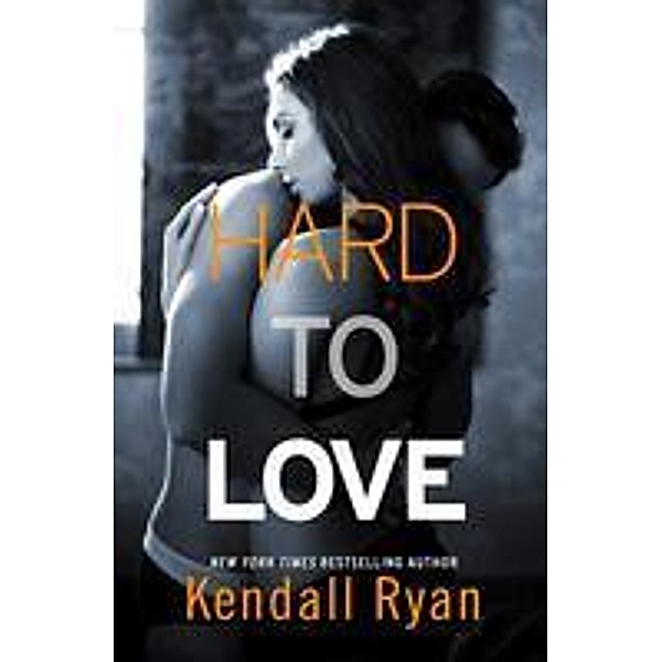 Hard to Love, Kendall Ryan