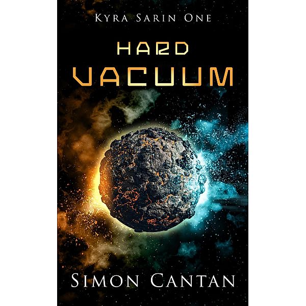 Hard Vacuum (Kyra Sarin, #1) / Kyra Sarin, Simon Cantan